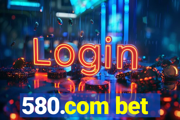 580.com bet